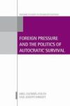 Foreign Pressure And The Politics Of Autocratic Survival Hardcover
