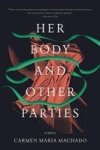 Her Body And Other Parties - Stories Paperback