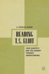Reading T.s. Eliot - Four Quartets And The Journey Towards Understanding Hardcover