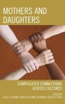 Mothers And Daughters: Complicated Connections Across Cultures