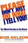 Please Don& 39 T Just Do What I Tell You - Do What Needs To Be Done: Every Employee& 39 S Guide