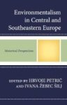 Environmentalism In Central And Southeastern Europe - Historical Perspectives Hardcover