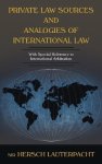 Private Law Sources And Analogies Of International Law: With Special Reference To International Arbitration Contributions To I