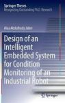Design Of An Intelligent Embedded System For Condition Monitoring Of An Industrial Robot Hardcover 1ST Ed. 2017