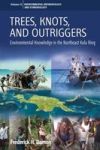 Trees Knots And Outriggers Kaynen Muyuw - Environmental Research In The Northeast Kula Ring Hardcover