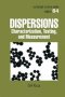 Dispersions - Characterization Testing And Measurement   Hardcover