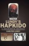 Master Lundy& 39 S Hapkido - A Soldier& 39 S Journey Hardcover