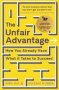 The Unfair Advantage - How You Already Have What It Takes To Succeed   Paperback New Edition