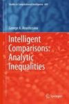 Intelligent Comparisons: Analytic Inequalities Hardcover 1ST Ed. 2016