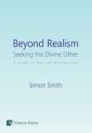 Beyond Realism: Seeking The Divine Other - A Study In Applied Metaphysics Hardcover
