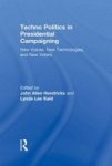 Techno Politics In Presidential Campaigning - New Voices New Technologies And New Voters Hardcover