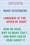 Language At The Speed Of Sight - How We Read Why So Many Can&  39 T And What Can Be Done About It   Paperback