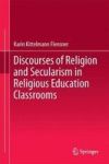 Discourses Of Religion And Secularism In Religious Education Classrooms Hardcover 1ST Ed. 2017