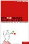 Why Red Doesn't Sound Like a Bell - Understanding the Feel of Consciousness Hardcover
