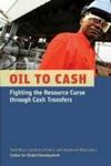 Oil To Cash - Fighting The Resource Curse Through Cash Transfers Paperback New
