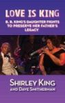 Love Is King Hardback - B. B. King& 39 S Daughter Fights To Preserve Her Father& 39 S Legacy Hardcover