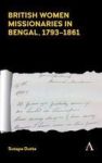 British Women Missionaries In Bengal 1793-1861 Hardcover