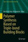 Polymer Synthesis Based On Triple-bond Building Blocks Hardcover 1ST Ed. 2018