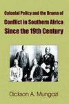 Colonial Policy and the Drama of Conflict in Southern Africa Since the 19th Century