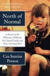 North Of Normal - A Memoir Of My Wilderness Childhood My Unusual Family And How I Survived Both Paperback