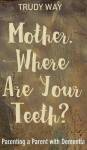 Mother Where Are Your Teeth? Hardcover