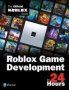 Roblox Game Development In 24 Hours - The Official Roblox Guide   Paperback
