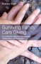 Surviving Family Care Giving - Co-ordinating Effective Care Through Collaborative Communication   Paperback