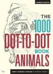 The 1000 Dot-to-dot Book: Animals - Twenty Incredible Creatures To Complete Yourself. Paperback