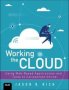 Working In The Cloud - Using Web-based Applications And Tools To Collaborate Online   Paperback