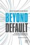 Beyond Default - Setting Your Organization On A Trajectory To An Improved Future Hardcover