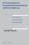 Eu Environmental Law International Environmental Law And Human Rights Law - The Case Of Environmental Responsibility Hardcover