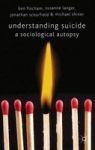 Understanding Suicide: A Sociological Autopsy