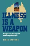 Illness Is A Weapon: Indigenous Identity And Enduring Afflictions