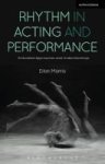 Rhythm In Acting And Performance - Embodied Approaches And Understandings Hardcover