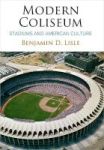 Modern Coliseum - Stadiums And American Culture Hardcover