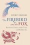 The Firebird And The Fox - Russian Culture Under Tsars And Bolsheviks   Paperback New Ed