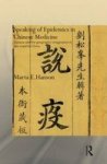Speaking Of Epidemics In Chinese Medicine - Disease And The Geographic Imagination In Late Imperial China Paperback