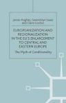 Europeanization And Regionalization In The Eu& 39 S Enlargement To Central And Eastern Europe - The Myth Of Conditionality Hard