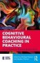 Cognitive Behavioural Coaching In Practice - An Evidence Based Approach   Paperback 2ND Edition