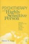 Psychotherapy And The Highly Sensitive Person - Improving Outcomes For That Minority Of People Who Are The Majority Of Clients   Paperback