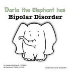 Darla The Elephant Has Bipolar Disorder Hardcover