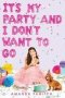 It&  39 S My Party And I Don&  39 T Want To Go   Hardcover