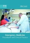 Emergency Medicine: Procedures And Clinical Practice Hardcover