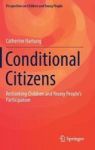 Conditional Citizens - Rethinking Children And Young People& 39 S Participation Hardcover 1ST Ed. 2017