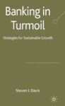 Banking In Turmoil - Strategies For Sustainable Growth Hardcover