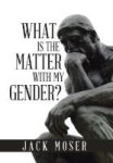 What Is The Matter With My Gender? Hardcover