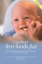 First Foods Fast - Delicious Simple Baby Meals From First Tastes To One Year   Paperback New