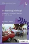 Performing Nostalgia: Migration Culture And Creativity In South Albania Dvd-rom New Edition