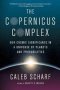 The Copernicus Complex - Our Cosmic Significance In A Universe Of Planets And Probabilities   Paperback