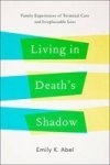 Living In Death& 39 S Shadow - Family Experiences Of Terminal Care And Irreplaceable Loss Hardcover